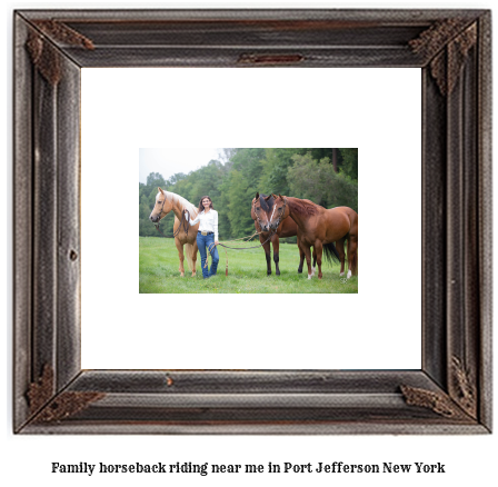 family horseback riding near me in Port Jefferson, New York